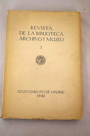 Imagen del vendedor de Revista de la Biblioteca, Archivo y Museo, Ao 1946, n 53:: La desinencia "it" a propsito de "Madrid"; El rey, el Consejo de Castilla, el juez de imprentas y un estudiante chofista (1756); Una escuela madrilea de bordado; Un asunto sensacional en la Corte de Felipe IV: (episodio de la vida del Cardenal Moscoso); El abasto de pan de la corte madrilea en el ao 1630; Una rplica de la casa de Lope de Vega; Bibliografa madrilea a la venta por Alcan Libros