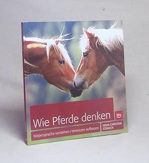 Bild des Verkufers fr Wie Pferde denken / Silvia Christine Strauch zum Verkauf von Versandantiquariat Buchegger