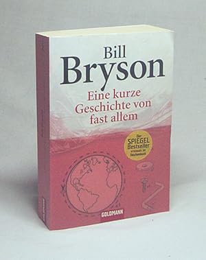 Bild des Verkufers fr Eine kurze Geschichte von fast allem / Bill Bryson. Aus dem Amerikan. von Sebastian Vogel zum Verkauf von Versandantiquariat Buchegger