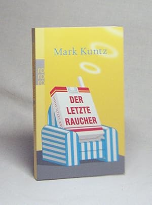 Bild des Verkufers fr Der letzte Raucher / Mark Kuntz zum Verkauf von Versandantiquariat Buchegger