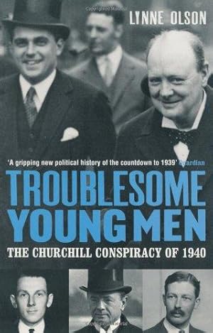 Bild des Verkufers fr Troublesome Young Men: The Churchill Conspiracy of 1940 zum Verkauf von WeBuyBooks