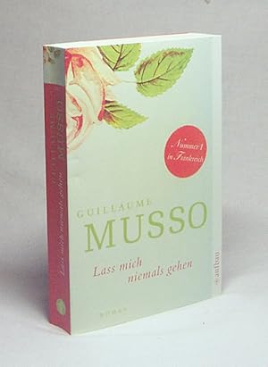 Seller image for Lass mich niemals gehen : Roman / Guillaume Musso. Aus dem Franz. von Claudia Puls for sale by Versandantiquariat Buchegger