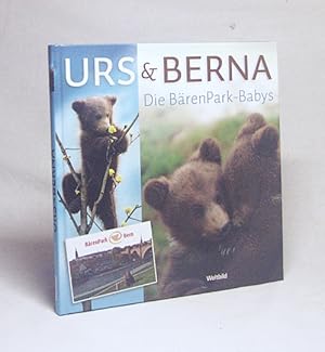 Imagen del vendedor de Urs & Berna : die BrenPark-Babys / Bernd Schildger/Sacha Geiser. Mit einem Vorw. von Alexander Tschppt. Mit Fotos von Urs Baumann . a la venta por Versandantiquariat Buchegger