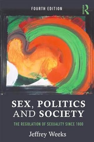 Seller image for Sex, Politics and Society : The Regulation of Sexuality Since 1800 for sale by AHA-BUCH GmbH