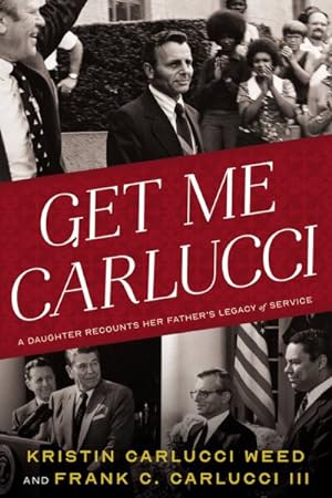 Seller image for Get Me Carlucci : A Daughter Recounts Her Father  s Legacy of Service for sale by GreatBookPricesUK