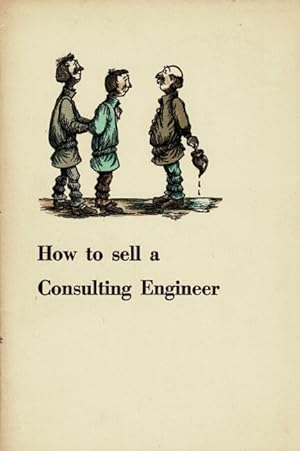 How to sell a consulting engineer. Illustrated by Philip Reed