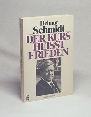 Image du vendeur pour Der Kurs heisst Frieden / Helmut Schmidt mis en vente par Versandantiquariat Buchegger