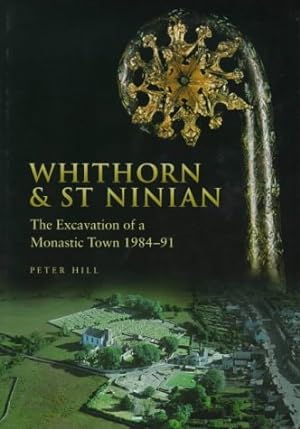 Seller image for Whithorn and St. Ninian: The Excavations of a Monastic Town, 1984-91 (Archaeology S.) for sale by WeBuyBooks