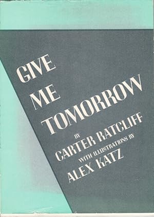 Image du vendeur pour Give me tomorrow . with illustrations by Alex Katz mis en vente par Rulon-Miller Books (ABAA / ILAB)