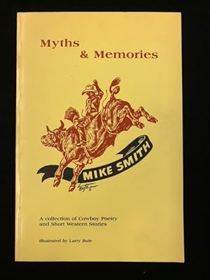 Myths and Memories: A Collection of Cowboy Poetry and Short Western Stories