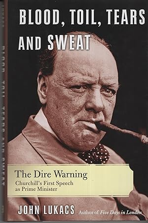 Seller image for Blood, Toil, Tears and Sweat: The Dire Warning: Churchill's First Speech as Prime Minister for sale by Cher Bibler