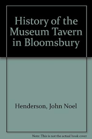 Bild des Verkufers fr History of the Museum Tavern in Bloomsbury zum Verkauf von WeBuyBooks