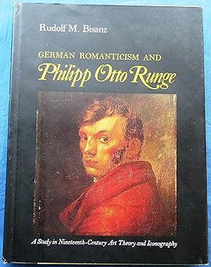 GERMAN ROMANTICISM AND PHILIPP OTTO RUNGE: A STUDY IN NINETEENTH-CENTURY ART THEORY AND ICONOGRAPHY