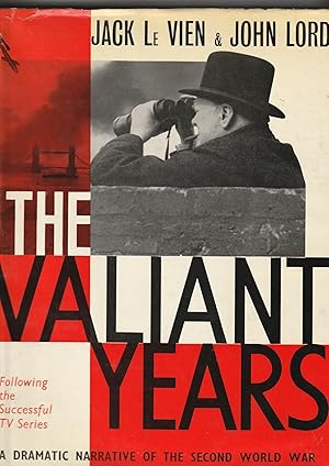 The Valiant Years: A Dramatic Narrative of the Second World War