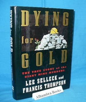 Immagine del venditore per Dying for Gold : The True Story of the Giant Mine Murders venduto da Alhambra Books