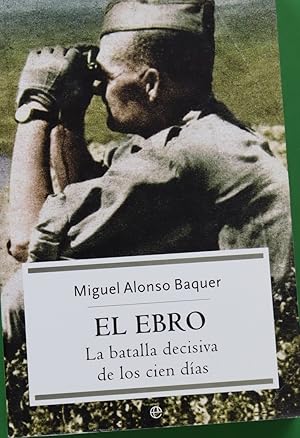 Imagen del vendedor de El Ebro, la batalla decisiva de los cien das a la venta por Librera Alonso Quijano