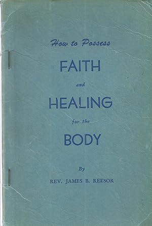 Seller image for How to Possess Faith and Healing for the Body for sale by The Book Junction