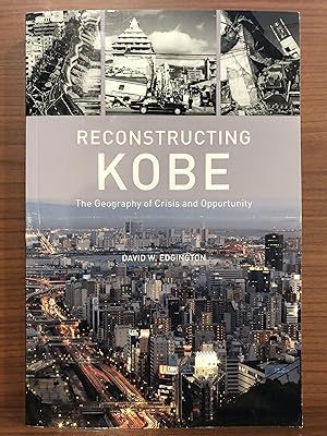 Seller image for Reconstructing Kobe: The Geography of Crisis and Opportunity for sale by Rosario Beach Rare Books