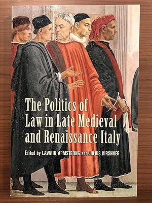 Seller image for The Politics of Law in Late Medieval and Renaissance Italy (Toronto Studies in Medieval Law) for sale by Rosario Beach Rare Books