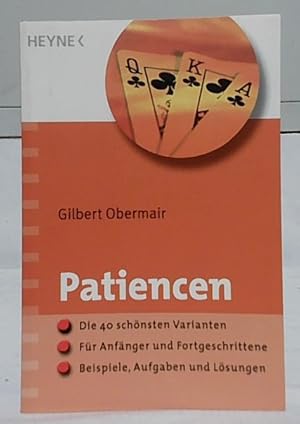 Patiencen : die 40 schönsten Varianten ; für Anfänger und Fortgeschrittene ; Beispiele, Aufgaben ...