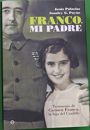 Seller image for Franco, mi padre testimonio de Carmen Franco, la hija del Caudillo for sale by Librera Alonso Quijano