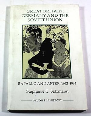 Seller image for Great Britain, Germany and the Soviet Union: Rapallo and After, 1922-1934 Royal Historical Society Studies in History New Series, Volume 29 for sale by Black Paw Books