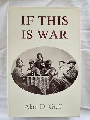 If This Is War A History of the Campaign of Bull's Run by the Wisconsin Regiment Thereafter Known...