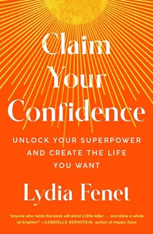 Seller image for Claim Your Confidence : Unlock Your Superpower and Create the Life You Want for sale by GreatBookPrices