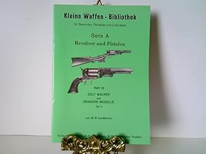 Seller image for Heft 18: Kleine Waffen - Bibliothek fr Sammler, Forscher und Liebhaber - Serie A - Revolver und Pistolen - Heft 18 - Colt Walker und Dragoon Modelle Teil II for sale by ABC Versand e.K.