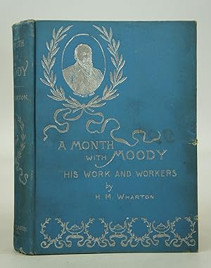 Image du vendeur pour A Month with Moody in Chicago - His Work and Workers mis en vente par Shelley and Son Books (IOBA)