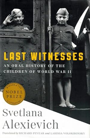 Seller image for Last Witnesses: An Oral History of the Children of World War II for sale by LEFT COAST BOOKS