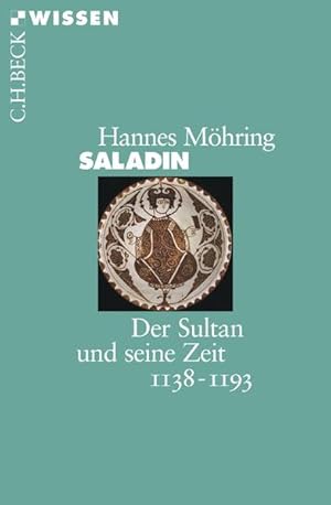 Bild des Verkufers fr Saladin: Der Sultan und seine Zeit 1138-1193 (Beck'sche Reihe) zum Verkauf von Express-Buchversand