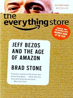 Image du vendeur pour Everything Store: Jeff Bezos And The Age Of Amazon mis en vente par Collectors' Bookstore