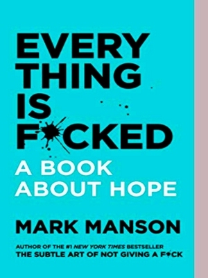 Bild des Verkufers fr Everything Is Fcked A Book About Hope zum Verkauf von Collectors' Bookstore