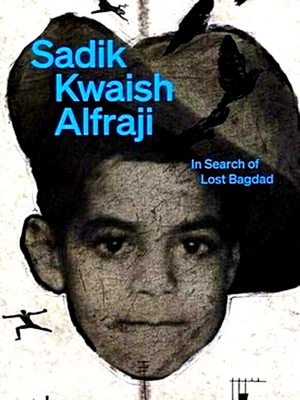 Seller image for Sadik Kwaish Alfraji - In Search of Lost Baghdad for sale by Collectors' Bookstore