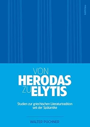 Von Herodas zu Elytis - Studien zur griechischen Literaturtradition seit der Spätantike.