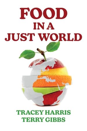 Image du vendeur pour Food in a Just World : Compassionate Eating in a Time of Climate Change mis en vente par GreatBookPrices
