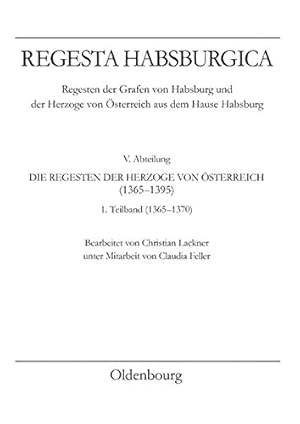 Seller image for Die Regesten der Herzoge von sterreich - Band 1. 1365 - 1370. unter Mitarb. von Claudia Feller. for sale by Antiquariat Buchseite