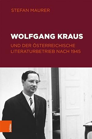 Seller image for Wolfgang Kraus und der sterreichische Literaturbetrieb nach 1945. Literaturgeschichte in Studien und Quellen ; Band 30. for sale by Antiquariat Buchseite