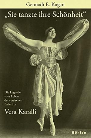 "Sie tanzte ihre Schönheit" - die Legende vom Leben der russischen Ballerina Vera Karalli 1889 - ...