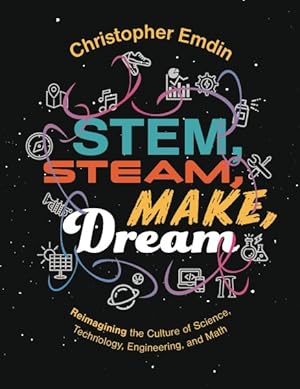 Seller image for Stem, Steam, Make, Dream : Reimagining the Culture of Science, Technology, Engineering, and Mathematics for sale by GreatBookPrices
