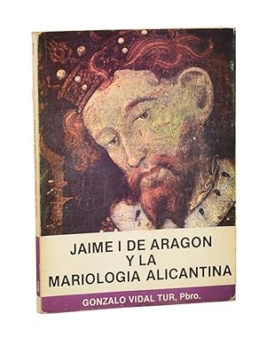 Seller image for JAIME I DE ARAGN Y LA MARIOLOGA ALICANTINA for sale by Librera Monogatari