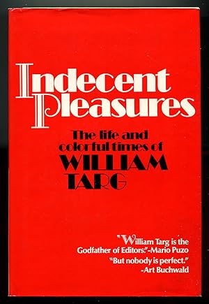 Seller image for Indecent Pleasures: The Life and Colorful Times of William Targ for sale by Between the Covers-Rare Books, Inc. ABAA