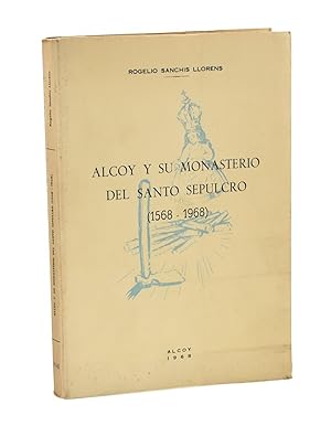 Bild des Verkufers fr ALCOY Y SU MONASTERIO DEL SANTO SEPULCRO (1568-1968) zum Verkauf von Librera Monogatari