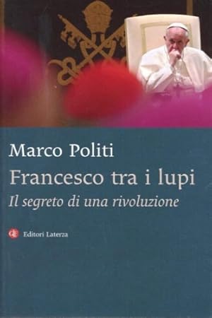 Seller image for Francesco tra i lupi. Il segreto di una rivoluzione. for sale by FIRENZELIBRI SRL