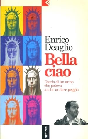 Seller image for Bella ciao. Diario di un anno che poteva anche andare peggio. for sale by FIRENZELIBRI SRL