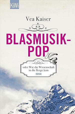 Bild des Verkufers fr Blasmusikpop oder Wie die Wissenschaft in die Berge kam: Roman zum Verkauf von Gabis Bcherlager