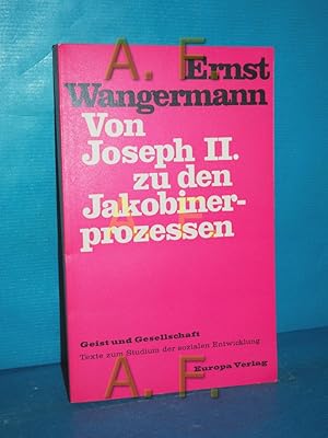 Immagine del venditore per Von Joseph II. zu den Jakobinerprozessen [Aus d. Engl. ins Dt. bertr. von Stephan Kiss] / Geist und Gesellschaft venduto da Antiquarische Fundgrube e.U.