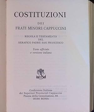 Seller image for Costituzioni dei Frati Minori Cappuccini. Regola e Testamento del Serafico Padre San Francesco. Testo ufficiale e versione italiana. for sale by books4less (Versandantiquariat Petra Gros GmbH & Co. KG)