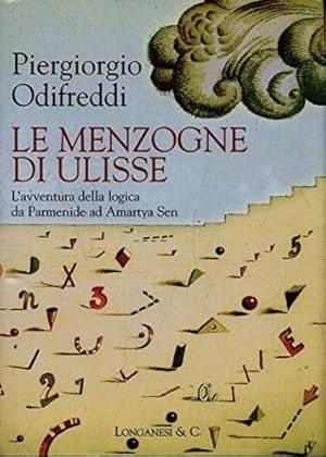 Seller image for Le menzogne di Ulisse. L'avventura della logica da Parmenide ad Amartya Sen. for sale by FIRENZELIBRI SRL